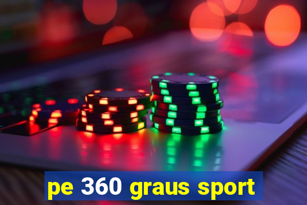 pe 360 graus sport